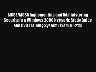 MCSE/MCSA Implementing and Administering Security in a Windows 2000 Network: Study Guide and