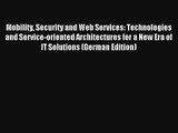 Mobility Security and Web Services: Technologies and Service-oriented Architectures for a New