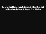 Download Discovering Elementary Science: Method Content and Problem-Solving Activities (3rd
