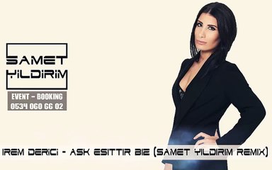Irem Derici - Aşk Eşittir Biz (Samet Yıldırım Remix)