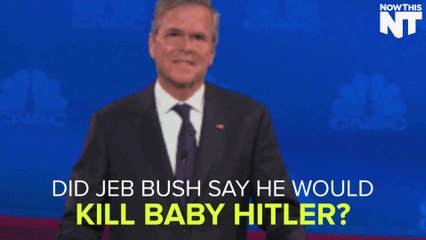 Jeb Bush Says He Would Kill Baby Hitler