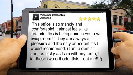 Vancouver Orthodontics VancouverAmazing5 Star Review by Jeanette g.