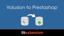 3 steps to migrate Volusion to Prestashop by LitExtension