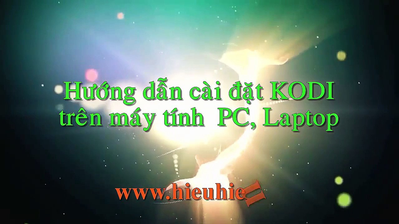 Cách cài đặt KODI Hieuhien trên máy tính, PC, Laptop với đầy đủ Addon hay nhất 2015