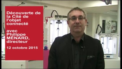 Interview de Philippe MENARD, directeur de la Cité de l'objet connecté à Angers (10 novembre 2015)