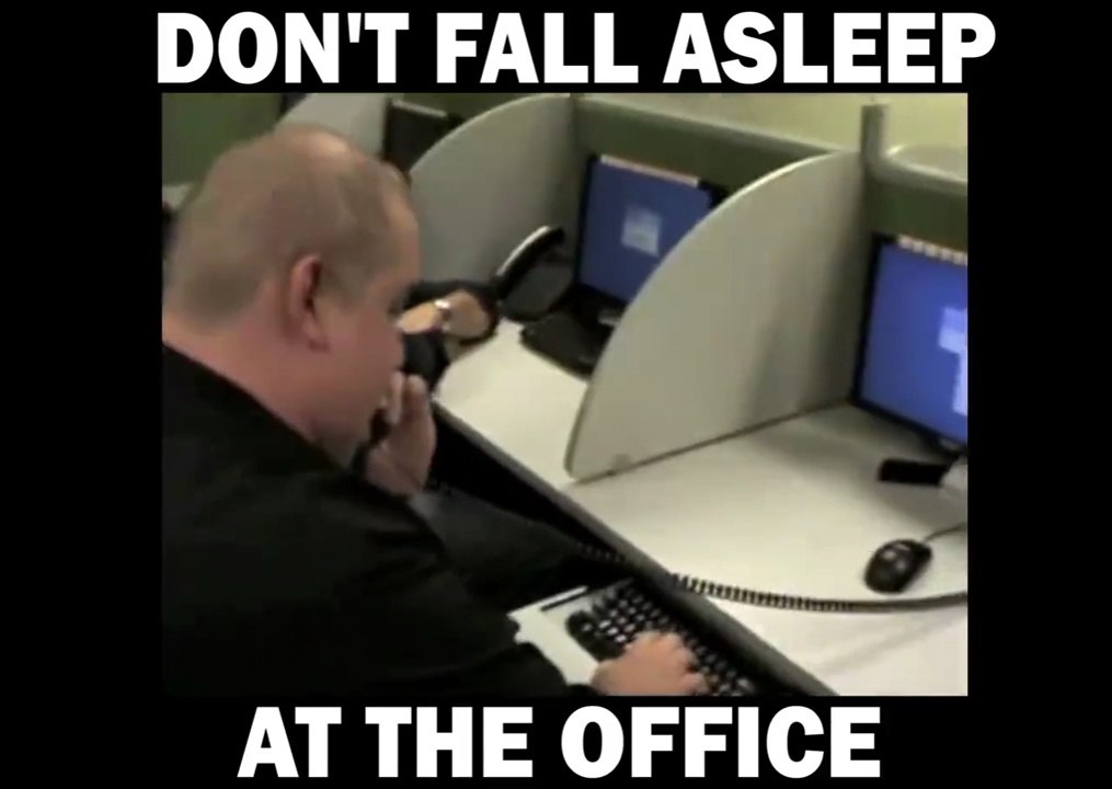 Dont fall asleep at the office
