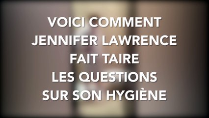 Jennifer Lawrence a trouvé un très moyen de faire taire les questions sur son hygiène