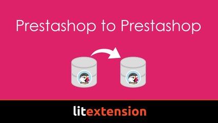 Simple way to migrate Prestashop to Prestashop by LitExtension