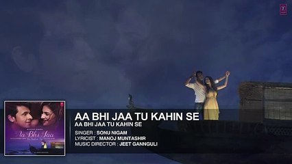 Sonu Nigam- 'Aa Bhi Jaa Tu Kahin Se' FULL AUDIO Song - Amyra Dastur -Daily-Tuen