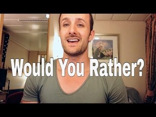 Would You Rather? ...Your Questions Answered!