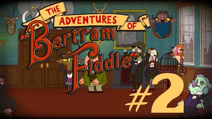 The Adventures of Bertram Fiddle OSX walkthrough #2 End of ep.1