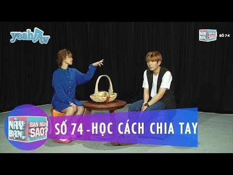 Trailer | Này Bạn Bạn Nghĩ Sao 74 | Học Cách Chia Tay | Khởi My & Huy Khánh