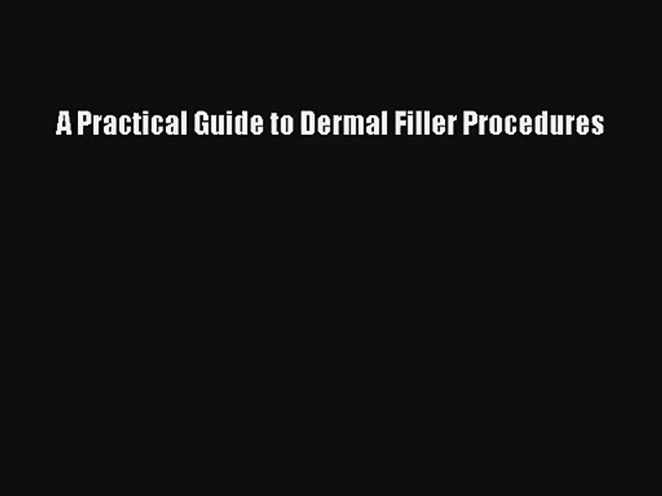 A Practical Guide to Dermal Filler Procedures PDF