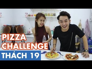 THÁCH 19 | PIZZA CHALLENGE (Phở & Ngọc Thảo)