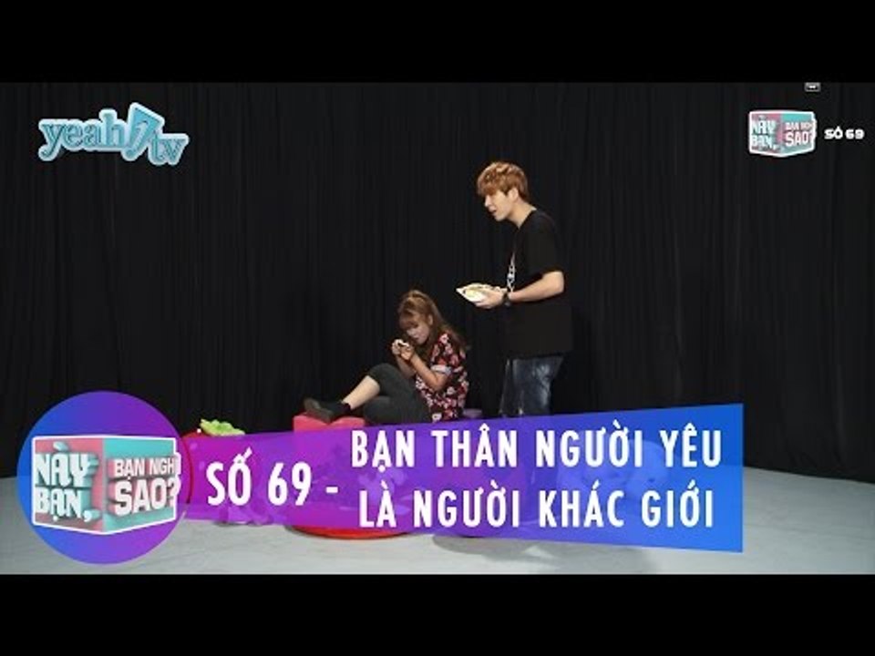 Trailer | Này Bạn Bạn Nghĩ Sao 69 | Bạn Thân Người Yêu Là Người Khác Giới | Khởi My & Huy Khánh