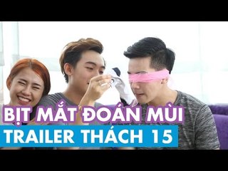 Trailer | THÁCH 15 | BỊT MẮT ĐOÁN MÙI (20h - 15.09.2015)