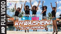 Khwaishein (Slow Version) FULL VIDEO - Calendar Girls - HD Video Song - Armaan Malik - 2015