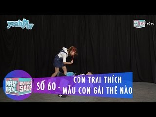 Trailer | Này Bạn Bạn Nghĩ Sao 60 | Con Trai Thích Mẫu Con Gái Thế Nào | Khởi My & Huy Khánh