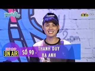 Kpop On Air 90 | Thanh Duy & Hạ Anh | MC Cut