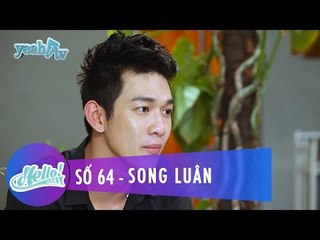 Hello 64 | Song Luân | Fullshow