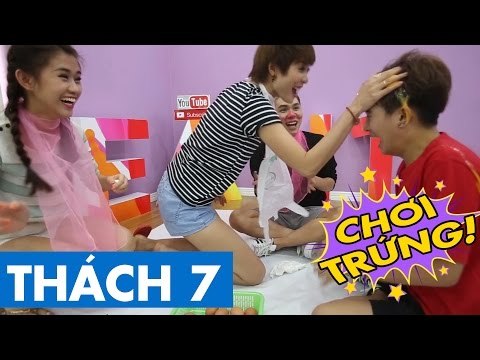 THÁCH 7 | CHƠI TRỨNG (Phở, Thảo ft Đại Nhân, Kim Nhã BB&BG)