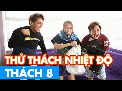 THÁCH 8 | THỬ THÁCH NHIỆT ĐỘ (Phở, Thảo & Tronie)