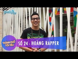 Thành Phố Tôi Yêu 24 | Ca sĩ Hoàng Rapper | Fullshow