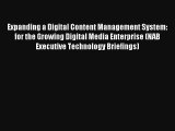 Expanding a Digital Content Management System: for the Growing Digital Media Enterprise (NAB