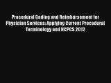 Read Procedural Coding and Reimbursement for Physician Services: Applying Current Procedural