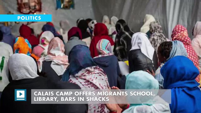 Calais camp offers migrants school, library, bars in shacks