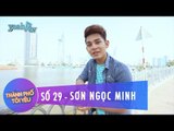 Thành Phố Tôi Yêu 29 | Ca sĩ Sơn Ngọc Minh | Fullshow