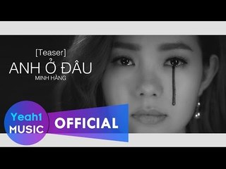[Official Teaser] ANH Ở ĐÂU - MINH HẰNG (21h - 7.11)