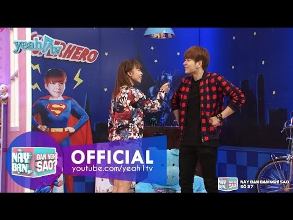 Này Bạn Bạn Nghĩ Sao 27: Tình Yêu Và Mạng Xã Hội (Khởi My & Huy Khánh) [Fullshow]