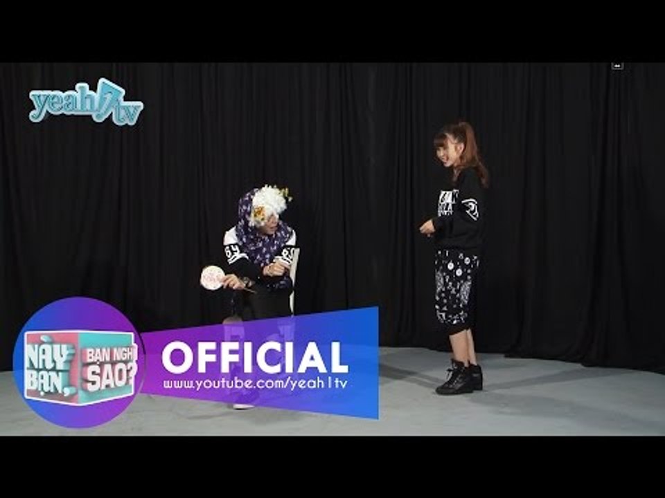Này Bạn Bạn Nghĩ Sao 24: Nghe Lời Người Lớn (Khởi My & Huy Khánh) [Fullshow]