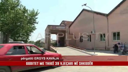 GODITET ME THIKË 39 VJEÇARI NË SHKODËR