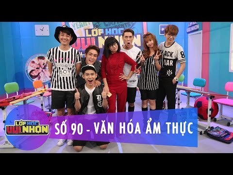 Lớp Học Vui Nhộn 90 | Văn Hóa Ẩm Thực | Huy Nam | Fullshow