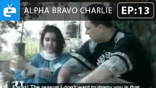 Alpha Bravo Charlie, Episode 13