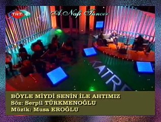 Musa EROĞLU-Böyle Miydi Senin İle Ahtımız (Gelmedin Nazlı Nazlı)