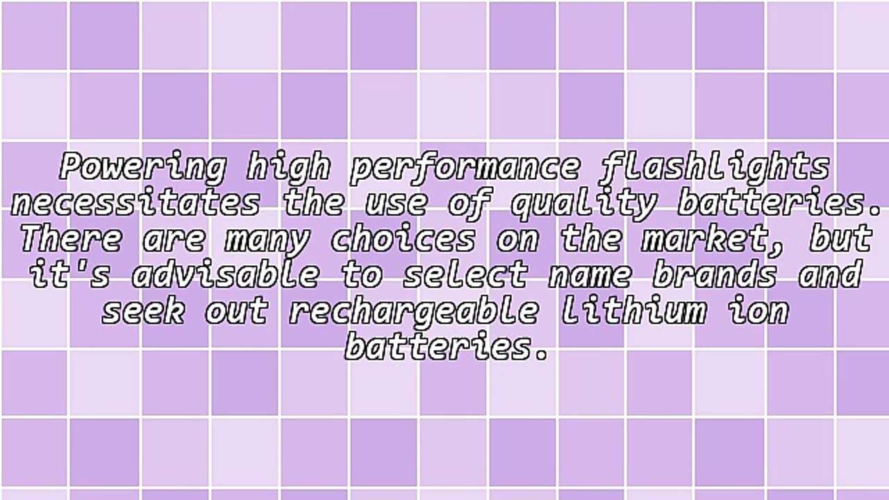 Choosing the Right Rechargeable Batteries for High Performance Flashlights