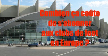 Combien ça coûte de s'abonner aux grands clubs de foot en Europe ?