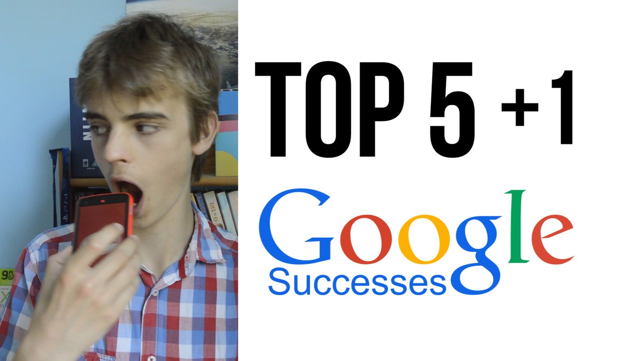 Top 5 (+1) Google Successes