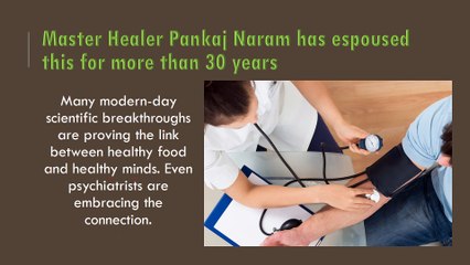 MASTER HEALER PANKAJ NARAM AND PSYCHIATRISTS AGREE: DIET AFFECTS MENTAL HEALTH