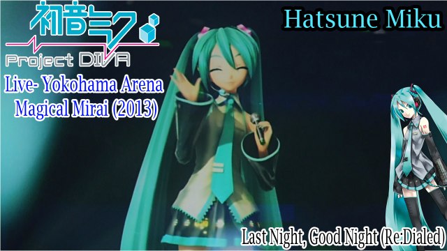 Project DIVA Live- Magical Mirai 2013- Hatsune Miku- Last night, Good Night (Re:Dialed) with subtitles (HD)