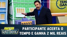 Participante acerta o tempo e ganha 2 mil reais