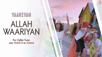 ALLAH WAARIYAN FULL SONG _ YAARIYAN _ HIMANSH KOHLI, RAKUL PREET