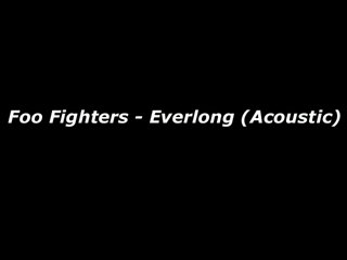 Foo Fighters - Everlong (Acoustic)