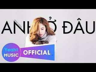 Anh Ở Đâu - Minh Hằng (Official Music Video)