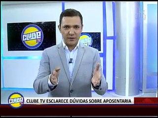 CLUBE TV ESCLARECE DÚVIDAS SOBRE APOSENTARIA