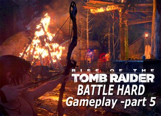 Rise of the Tomb Raider Walktrough - Part 5 Battle hard