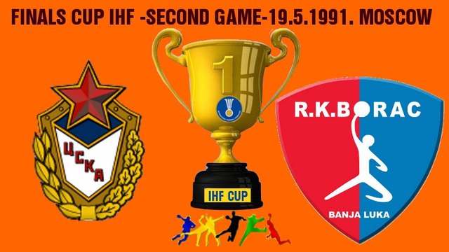 HANDBALL ГАНДБОЛ FINALS IHF CUP CSKA Moskow RK BORAC Banja Luka 1991. SECOND MATCH